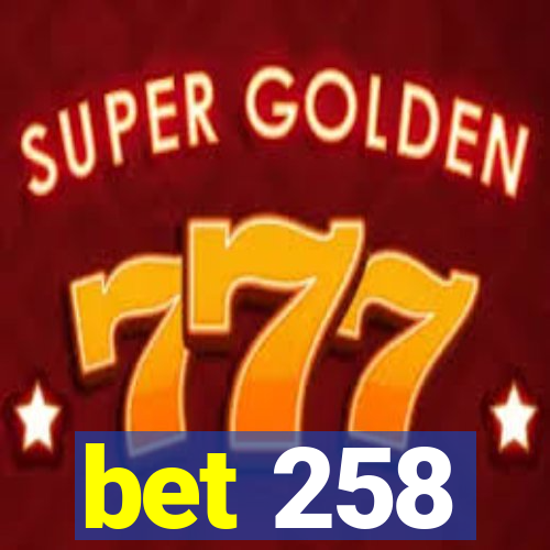 bet 258